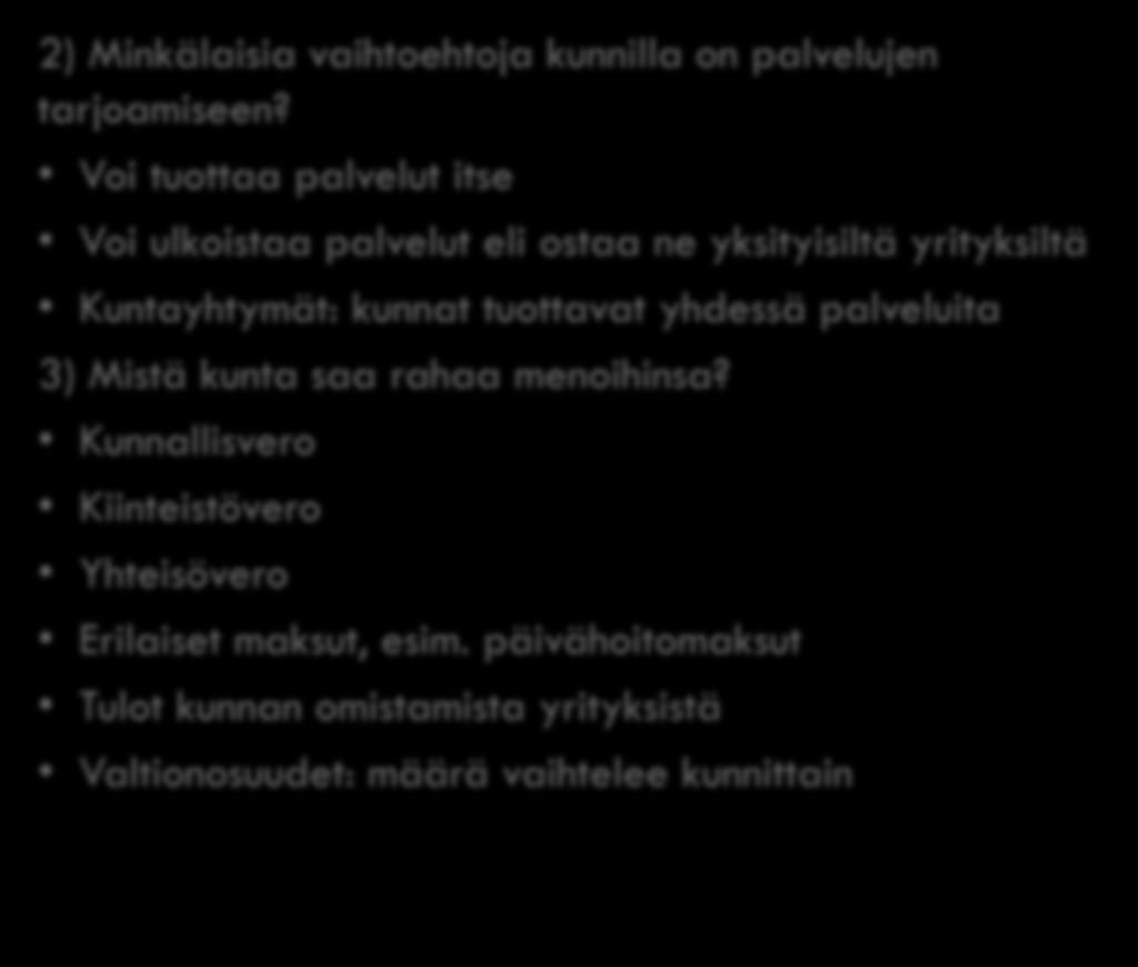 Kuntayhtymät: kunnat tuottavat yhdessä palveluita 3) Mistä kunta saa rahaa menoihinsa?