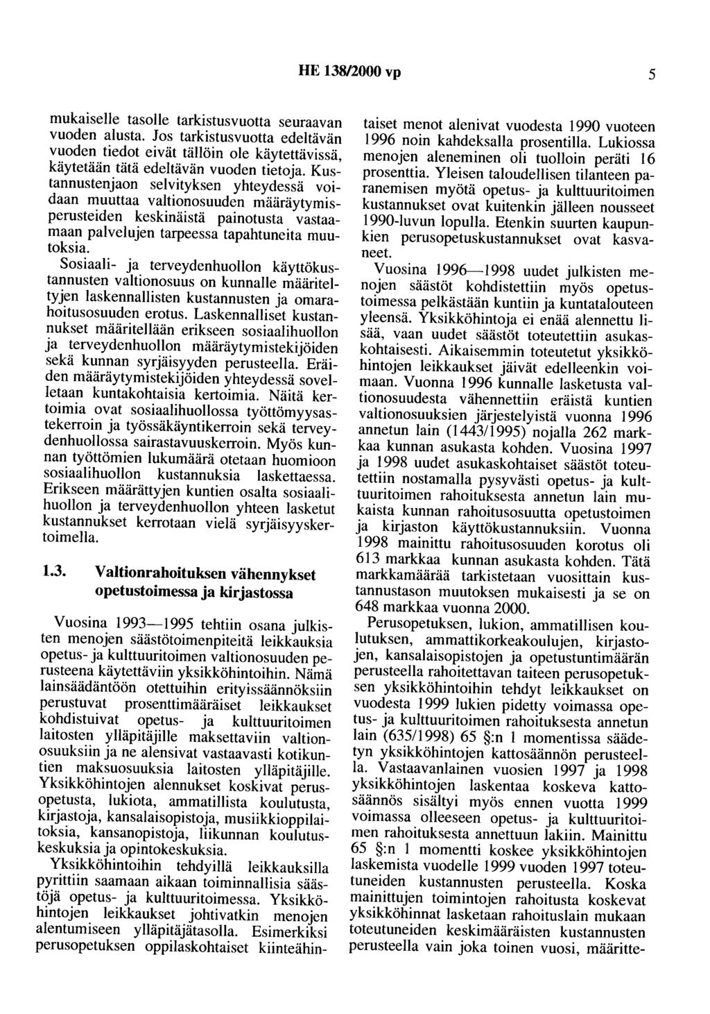 HE 138/2000 vp 5 mukaiselle tasolle tarkistusvuotta seuraavan vuoden alusta. Jos tarkistusvuotta edeltävän vuoden tiedot eivät tällöin ole käytettävissä, käytetään tätä edeltävän vuoden tietoja.