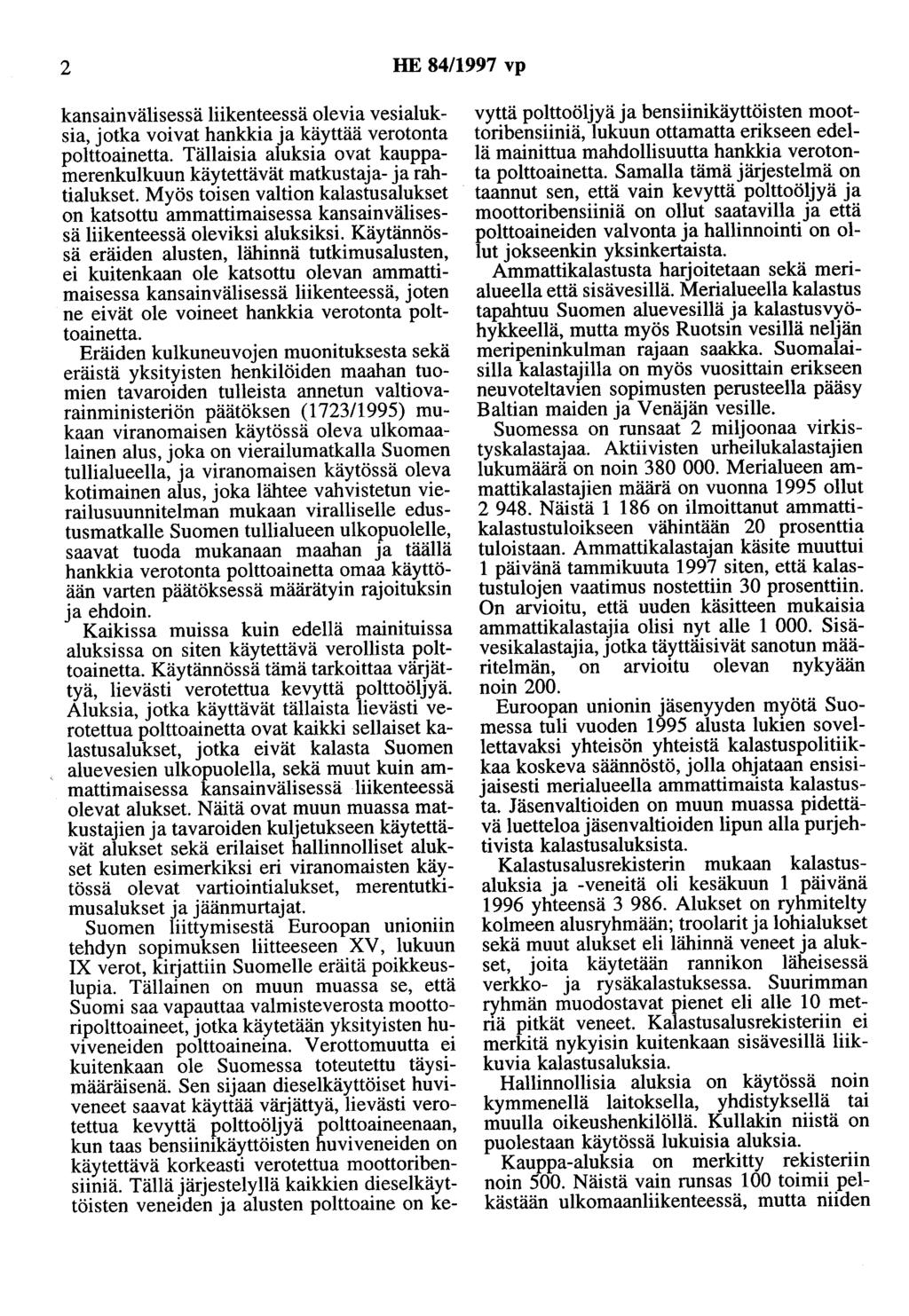 2 HE 84/1997 vp kansainvälisessä liikenteessä olevia vesialuksia, jotka voivat hankkia ja käyttää verotonta polttoainetta.