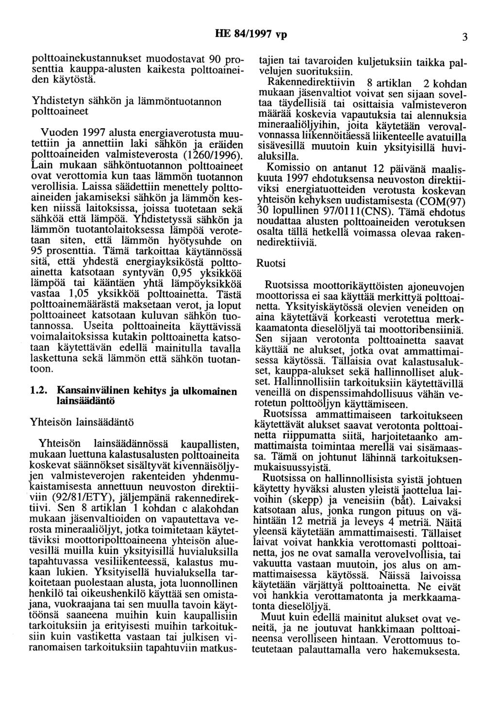 HE 84/1997 vp 3 polttoainekustannukset muodostavat 90 prosenttia kauppa-alusten kaikesta polttoaineiden käytöstä.