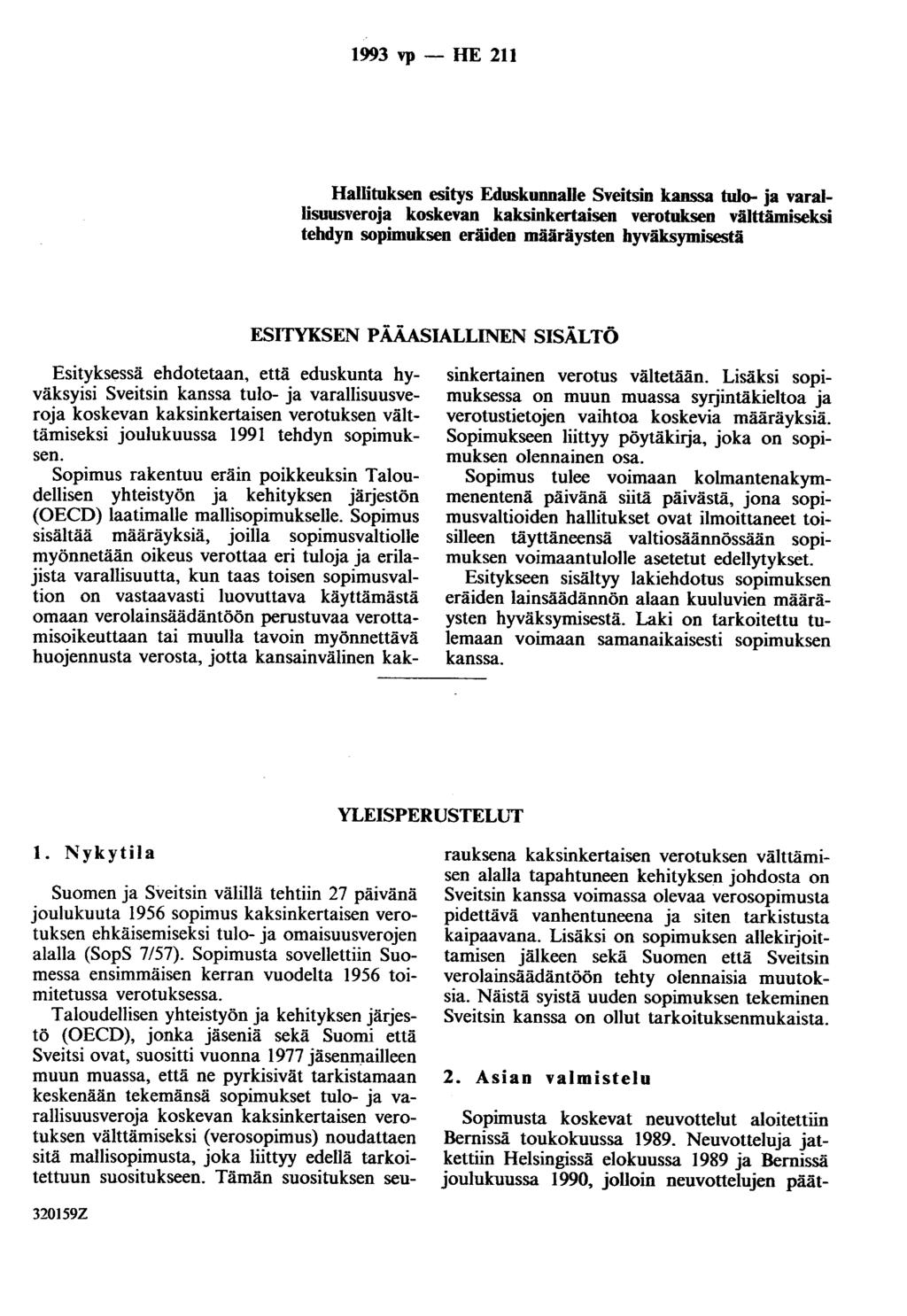 1993 vp - HE 211 Hallituksen esitys Eduskunnalle Sveitsin kanssa tujo- ja varallisuusveroja koskevan kaksinkertaisen verotuksen välttämiseksi tehdyn sopimuksen eräiden määräysten hyväksymisestä