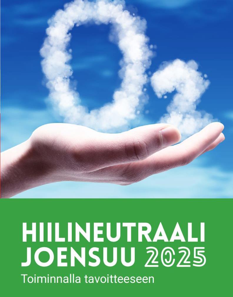 HIILINEUTRAALI 2025 Ilmastostrategiaa toteutettu vuodesta 2010 lähtien Tavoitteena on saavuttaa hiilineutraali Joensuu vuoteen 2025 mennessä Ilmasto-ohjelmassa mukana kohtia esimerkiksi uusien