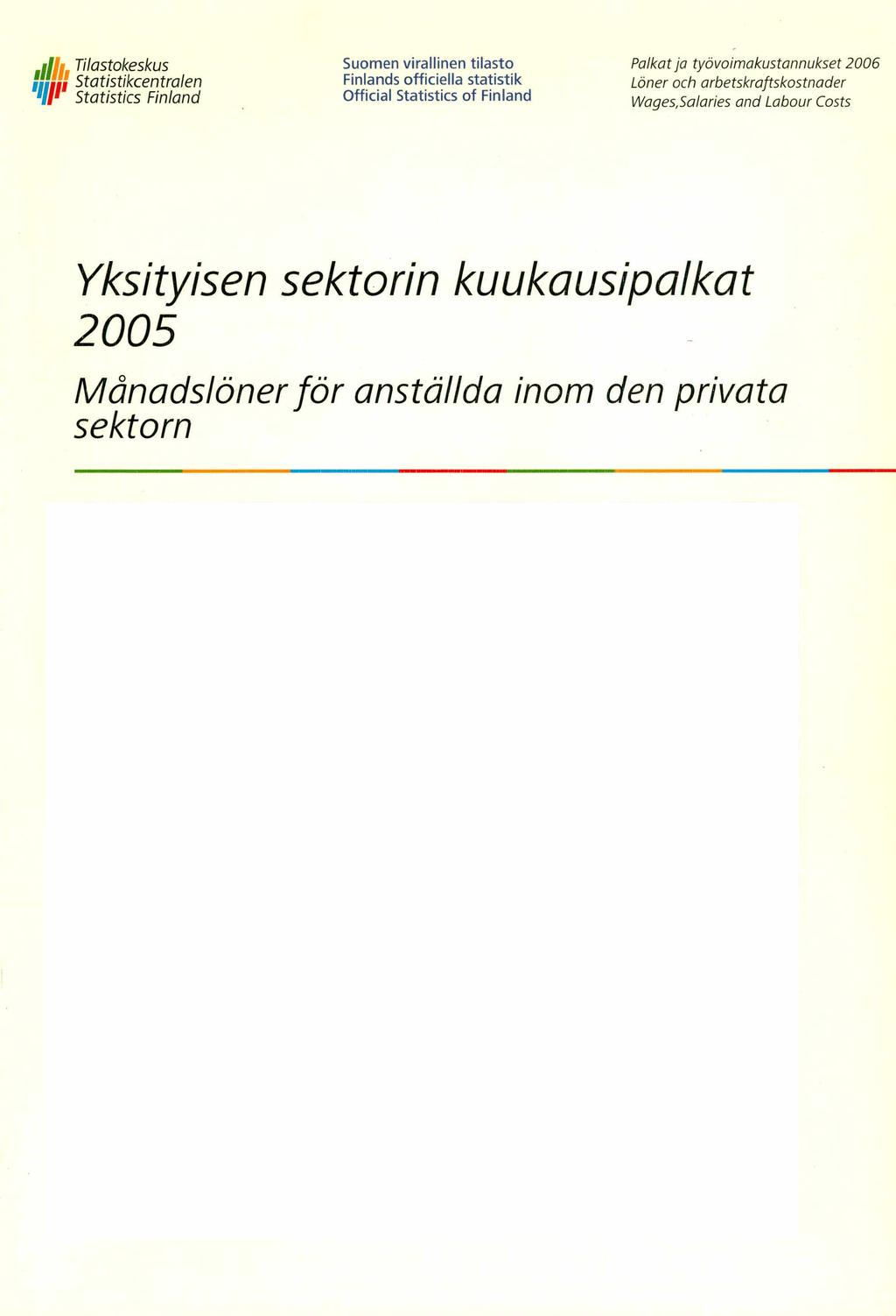 ai Tilastokeskus Suomen virallinen tilasto Palkat ja työvoimakustannukset 2006 H ill