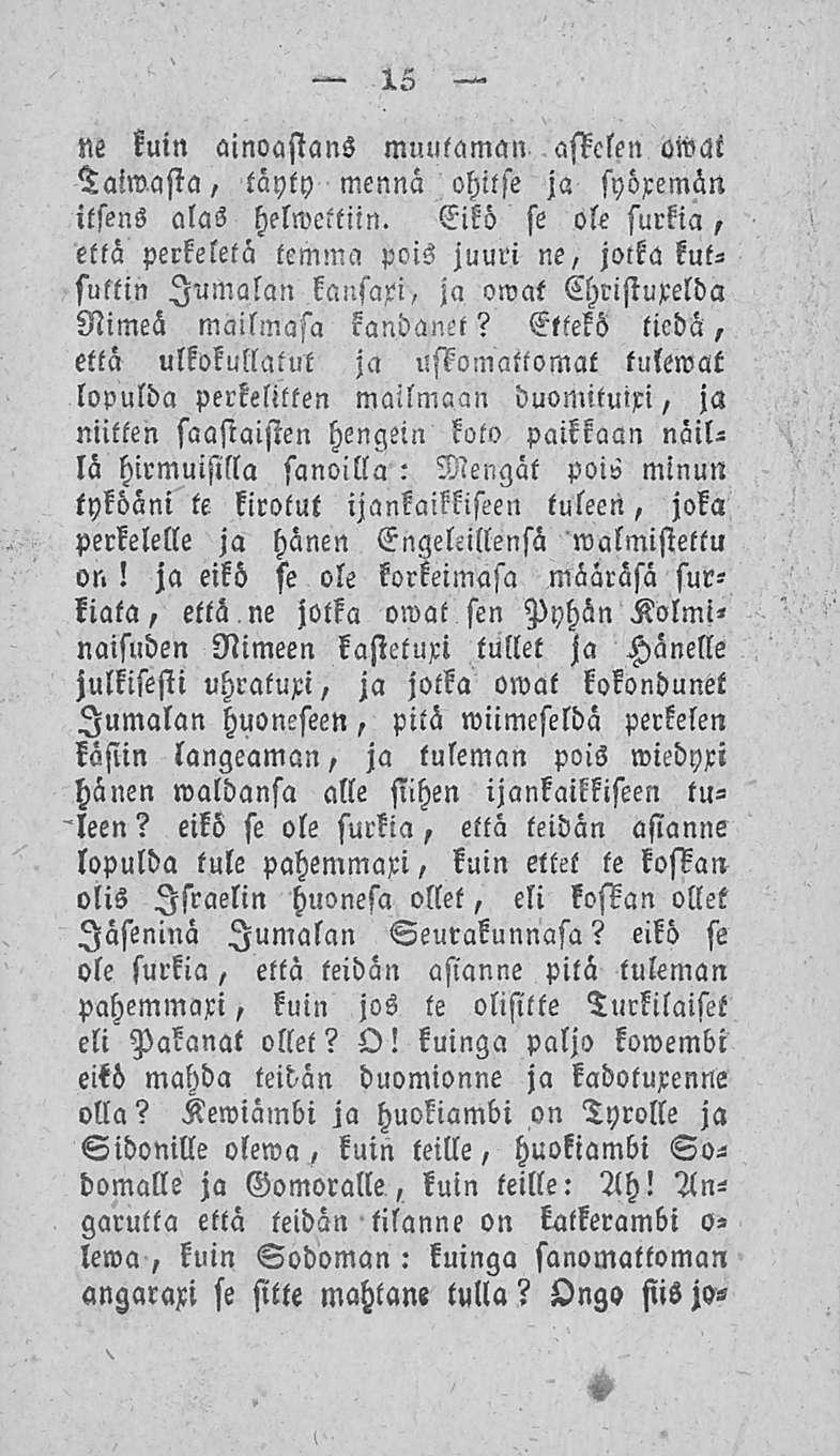 15 ne kuin ainoastans muutaman astelen omat Taiwasta, täyty mennä ohitse ja syöremän itsens alas helwcttiin.