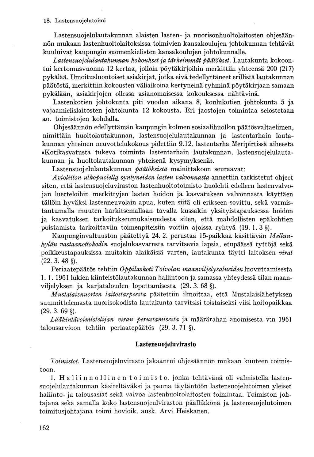 8. Lastensuoj elutoimi Lastensuojelulautakunnan alaisten lasten- ja nuorisonhuoltolaitosten ohjesäännön mukaan lastenhuoltolaitoksissa toimivien kansakoulujen johtokunnan tehtävät kuuluivat kaupungin