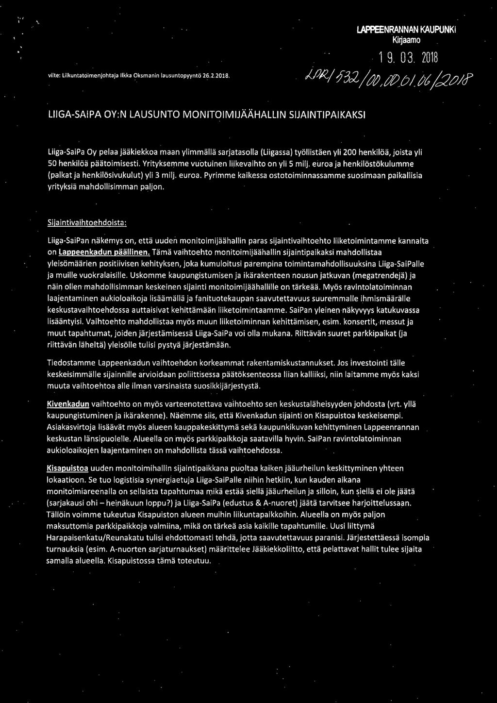 päätoimisesti. Yrityksemme vuotuinen liikevaihto on yli 5 milj. euroa ja henkilöstökulumme (palkat ja henkilösivukulut) yli 3 milj. euroa. Pyrimme kaikessa ostotoiminnassamme suosimaan paikallisia yrityksiä mahdollisimman paljon.