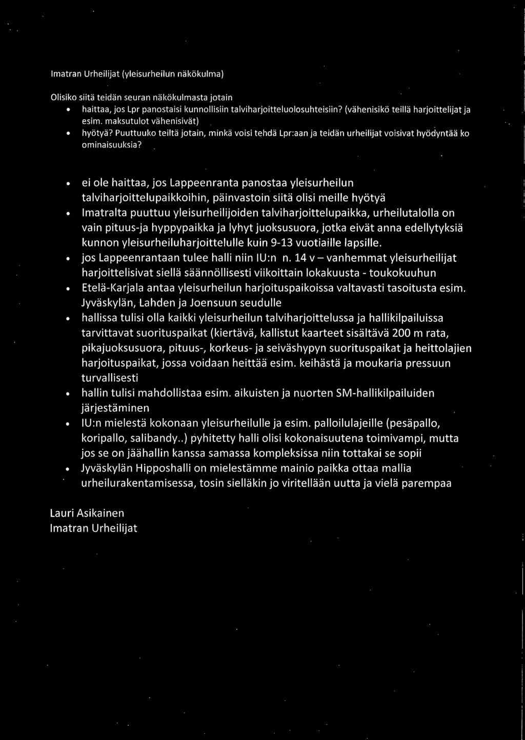 ei ole haittaa, jos Lappeenranta panostaa yleisurheilun talviharjoittelupaikkoihin, päinvastoin siitä olisi meille hyötyä Imatralta puuttuu yleisurheilijoiden talviharjoittelupaikka, urheilutalolla