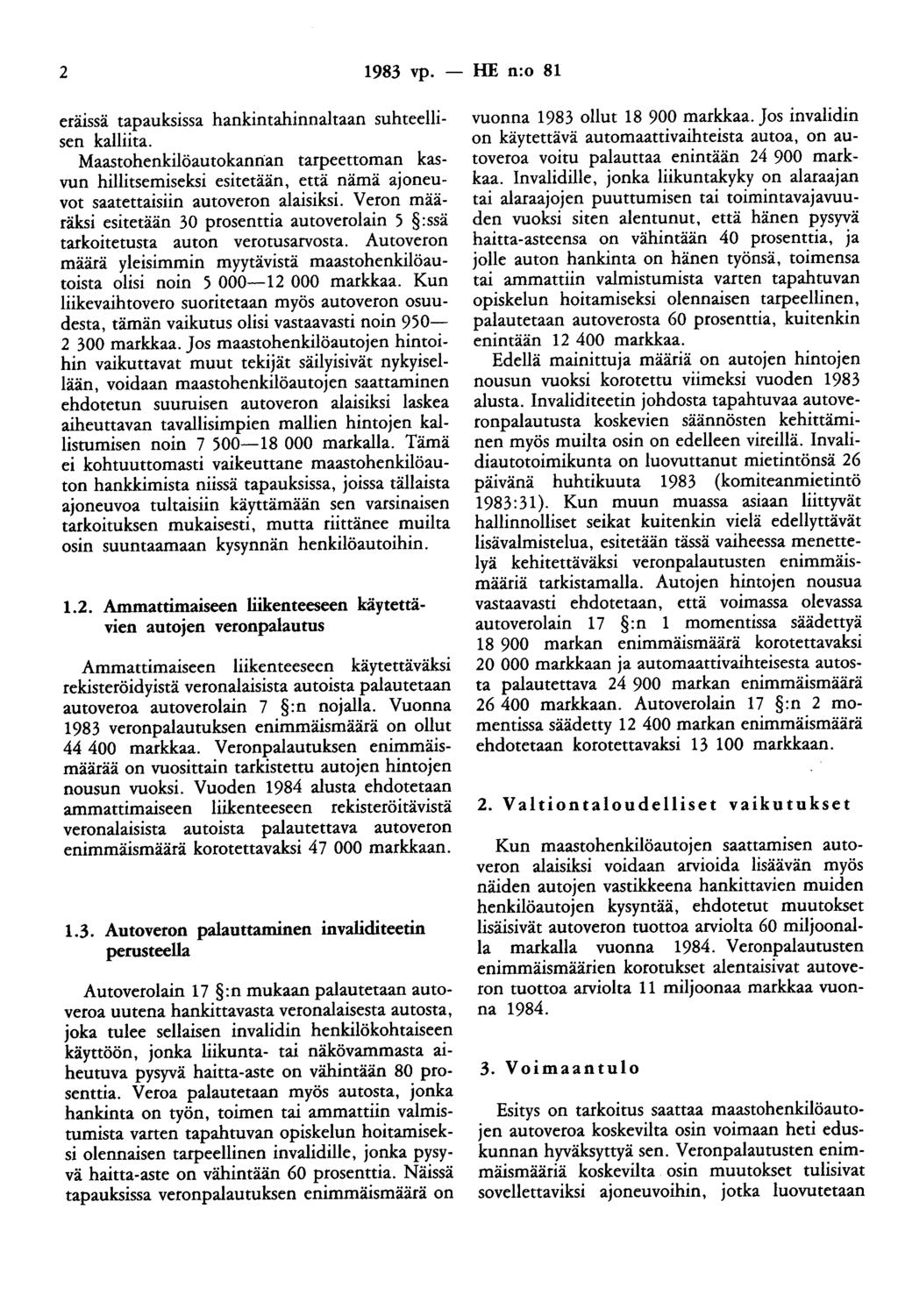 2 1983 vp. - HE n:o 81 eräissä tapauksissa hankintahinnaltaan suhteellisen kalliita.