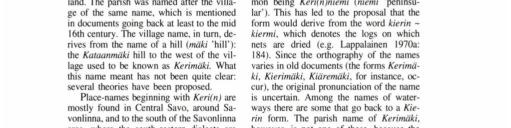 Kerimäen pitäjän nimestä Vir. = Virittäjä. Kotikielen Seuran aikakauslehti. Helsinki. WINSA, BIRGER 1991: Ostligt eller västligt? Det äldsta ordförrådet i gällivarefı nskan och tomedalfinskan.