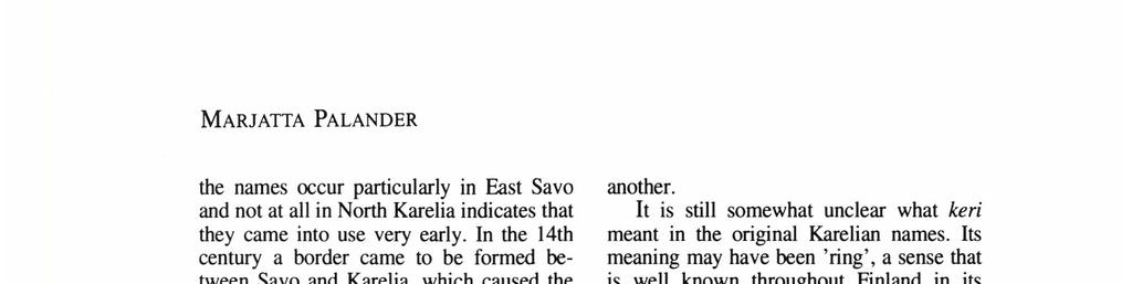 MARJATTA PALANDER the names occur particularly in East Savo and not at all in North Karelia indicates that they carne into use very early.