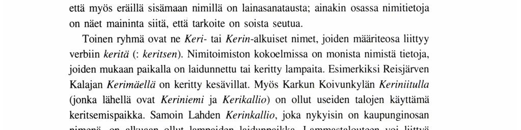 Savo ja Pohjois-Karjala eroavat toisistaan jyrkästi: Pohjois- Karjalasta Keri(n)-nimiä on vain Valtimolta, Nurmeksesta, Pielisjärveltä ja Tuupovaarasta.