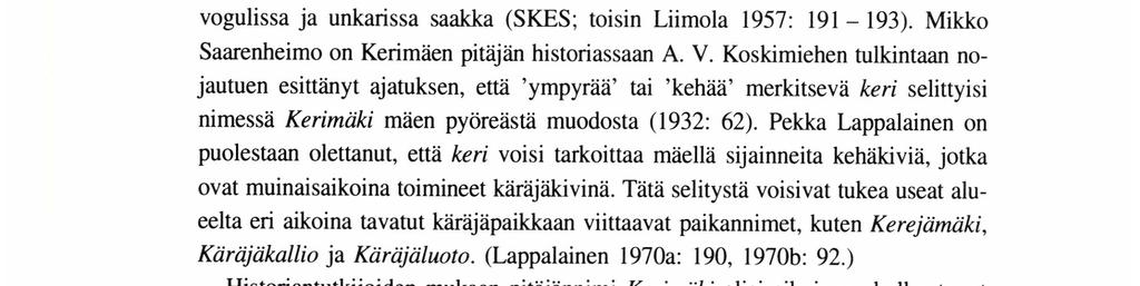MAı uarrapalander tyksinä; tällä tavoin suoraan verbistä keriä eivät Keri(n)-alkuiset nimet kuitenkaan johdu. Verbi keriä esiintyy eräiden paikannimien selityksissä kyllä toisellakin tavoin.