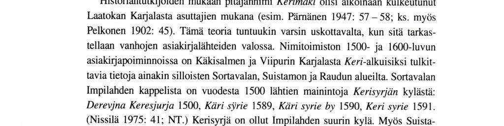 Gananderin ja Lönnrotin sanakirjat mainitsevat keri-sanan yhtenä merkityksenä 'kehänfi Sanalle on kehittynyt erikoismerkityksiä, niin että esimerkiksi Etelä-Pohjanmaalla sillä tarkoitetaan
