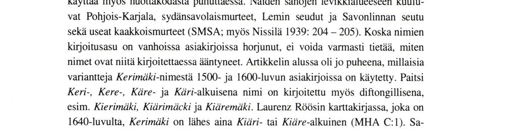 Hannes Gebhard esittää 1889 ilmestyneessä väitöskirjassaan (s. 56), että monet paikannimet ovat syntyneet sukunimien pohjalta. Hän mainitsee esimerkkeinä mm.