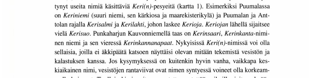Diftongia ie on siis kirjoituksessa voinut vastata e, ja siten myös Keri- on saatettu paikoin ääntää muodossa Kieri-.