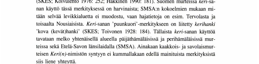 Kerimäen pitäjän nimestä Keri-sana on myös vanhastaan tarkoittanut puunkuorta (Lönnrot 1866-80).