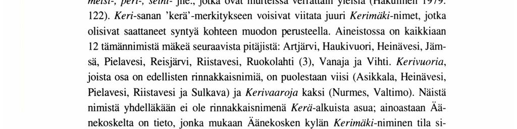 MARJATrA PALANDER Merkitys kehä ei semanttisesti ole kovin kaukana 'keräfimerkityksestä Etymologinen sanakirja mainitsee karjala-aunuksesta kerän vastineiksi sanat kerä ja keri-_ Yhdyssanoissa keri-