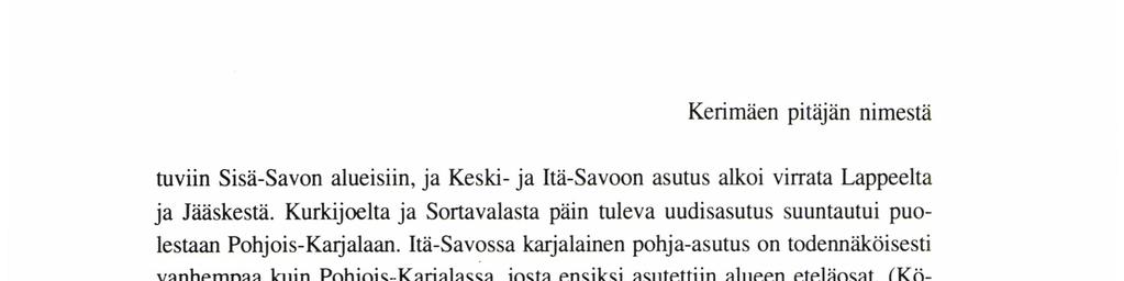 Kerimäen pitäjän nimestä tuviin Sisä-Savon alueisiin, ja Keski- ja Itä-Savoon asutus alkoi virrata Lappeelta ja Jääskestä.
