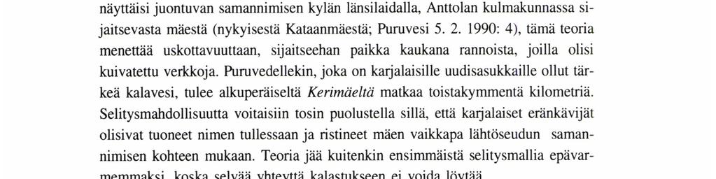 Pohjois-Karjalan pohjoisosien esiintymät (Valtimo, Nurmes, Pielisjärvi) voivat selittyä pohjoissavolaisista, 1600-luvulla alkaneista vaikutteista.