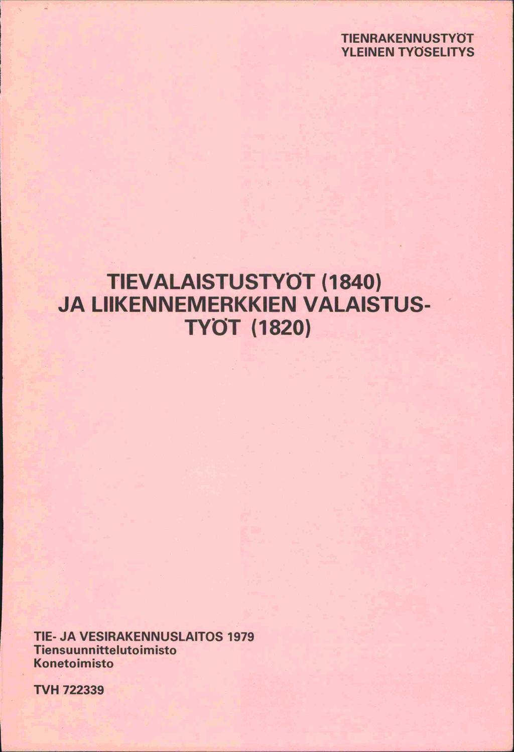 TIENRAKENNUSTYtT YLEINEN TYSELITYS TIEVALAISTUSTYT (1840) JA LIIKENNEMERKKIEN VALAISTUS-