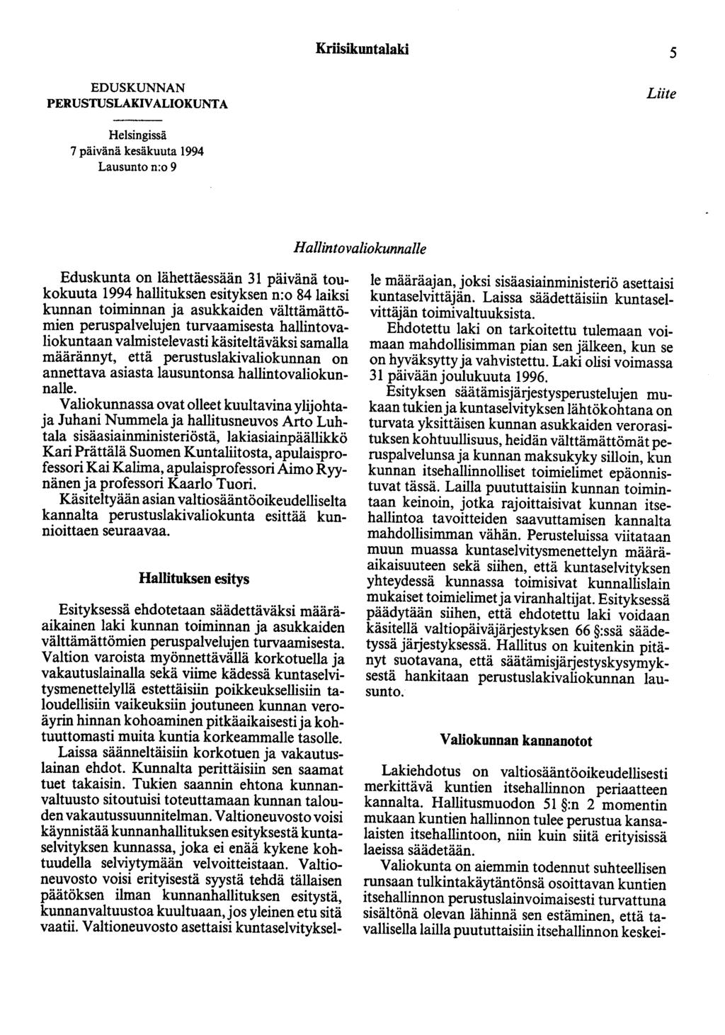 Kriisikuntalaki 5 EDUSKUNNAN PERUSTUSLAKIVALIOKUNTA Liite Helsingissä 7 päivänä kesäkuuta 1994 Lausunto n:o 9 Hallintovaliokunnalle Eduskunta on lähettäessään 31 päivänä toukokuuta 1994 hallituksen