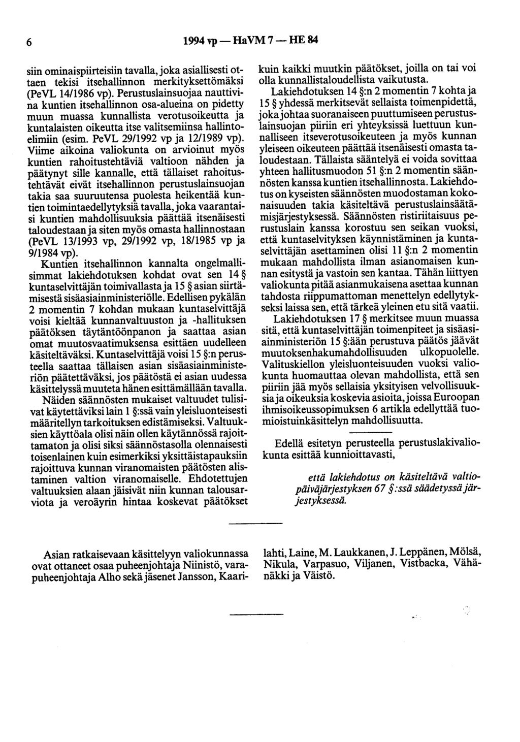 6 1994 vp-havm 7-HE 84 siin ominaispiirteisiin tavalla, joka asiallisesti ottaen tekisi itsehallinnon merkityksettömäksi (PeVL 14/1986 vp).