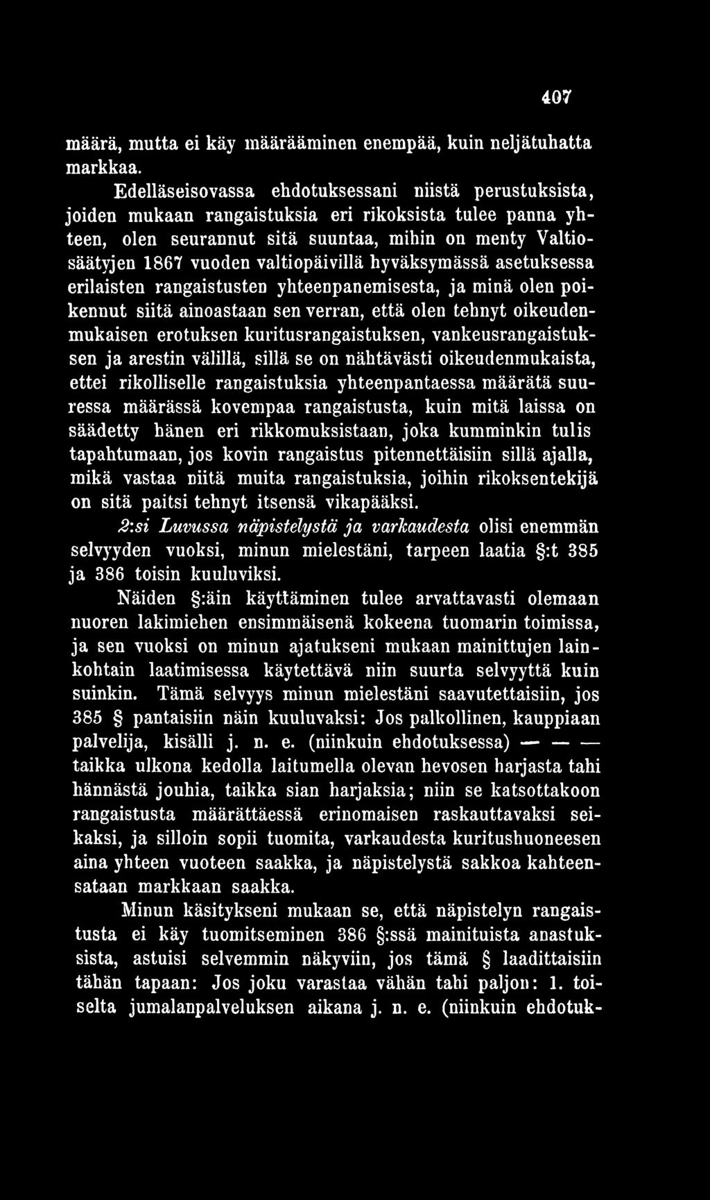 rangaistusta, kuin mitä laissa on säädetty hänen eri rikkomuksistaan, joka kumminkin tulis tapahtumaan, jos kovin rangaistus pitennettäisiin sillä ajalla, mikä vastaa niitä muita rangaistuksia,