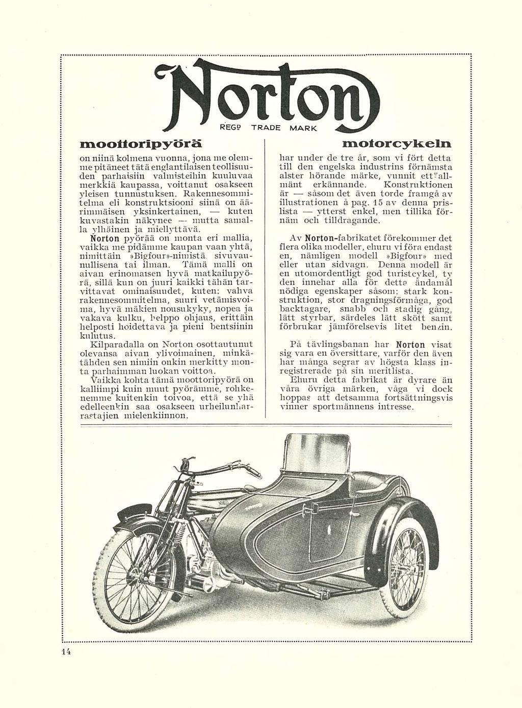 'Norton) J REGP TRADE MARK moottoripyörä on niinä kolmena vuonna, jona me olemme pitäneett ätä englantilaisen t eollisuu - den parhaisiin valmisteihin kuuluvaa merkkiä kaupassa, voittanut osakseen