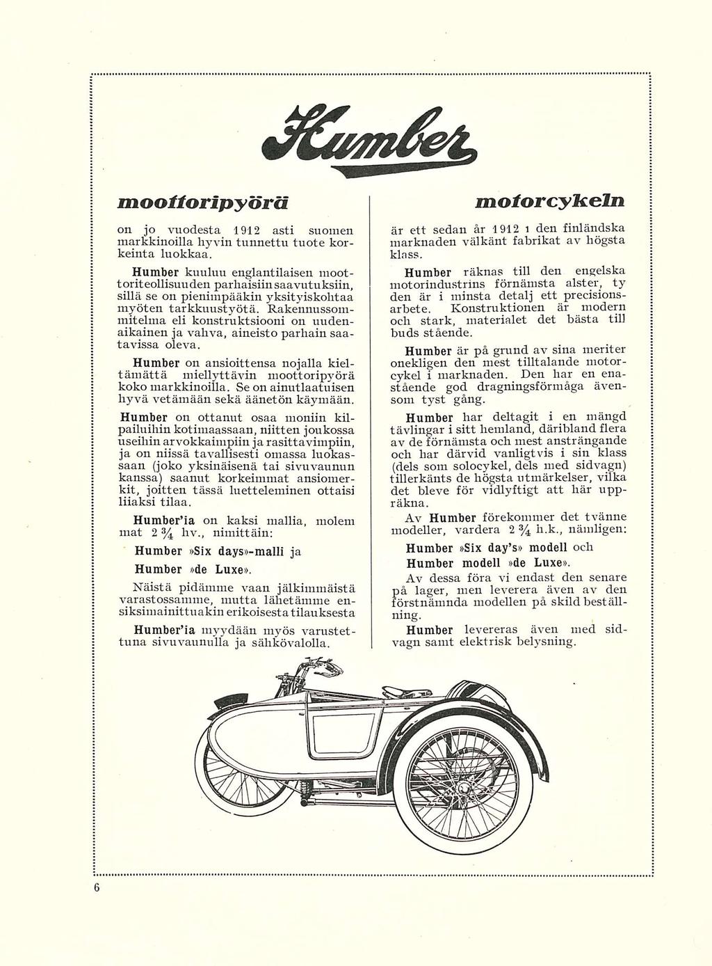 ttuméet* moottoripyörä on jo vuodesta 1912 asti suomen markkinoilla hyvin tunnettu tuote korkeinta luokkaa.
