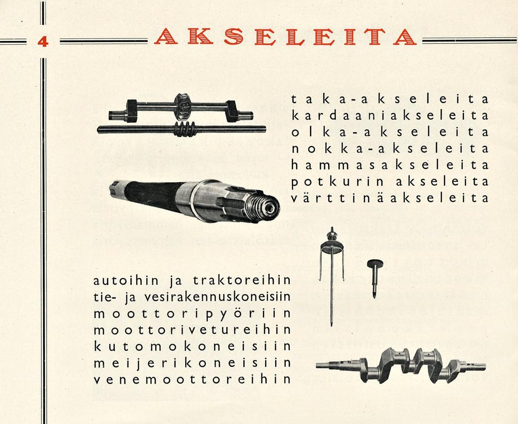 4 AKSE LEITA taka-a k seleita kardaania kseleita oi ka-akseleita nokka-akseleita hammasa k seleita potkurin akseleita värttinää kseleita