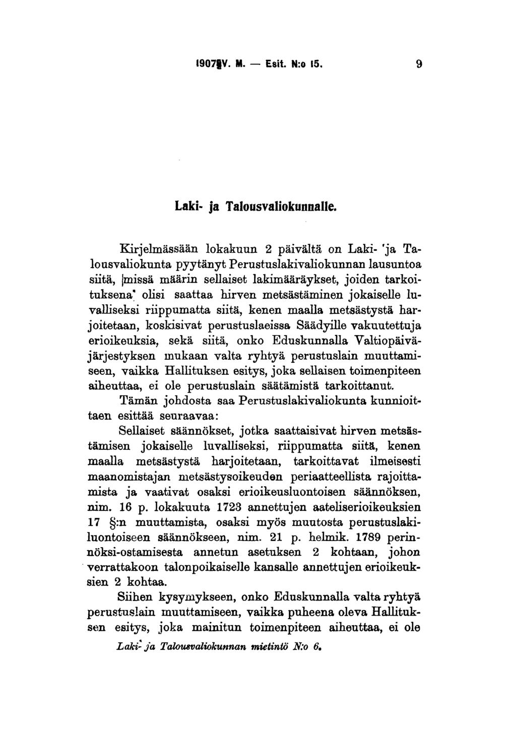 I907 V. M. Esit. N:o 15. Laki- ja Talousvaliokunnalle.