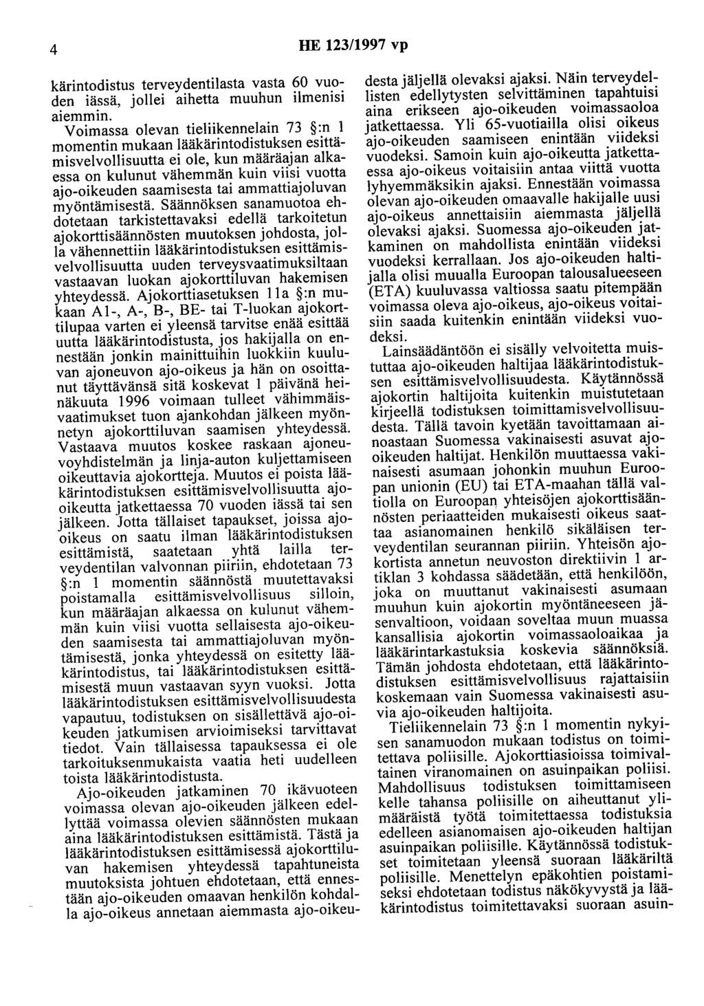 4 HE 123/1997 vp kärintodistus terveydentilasta vasta 60 vuod~n iä_ssä, jollei aihetta muuhun ilmenisi atemmm.