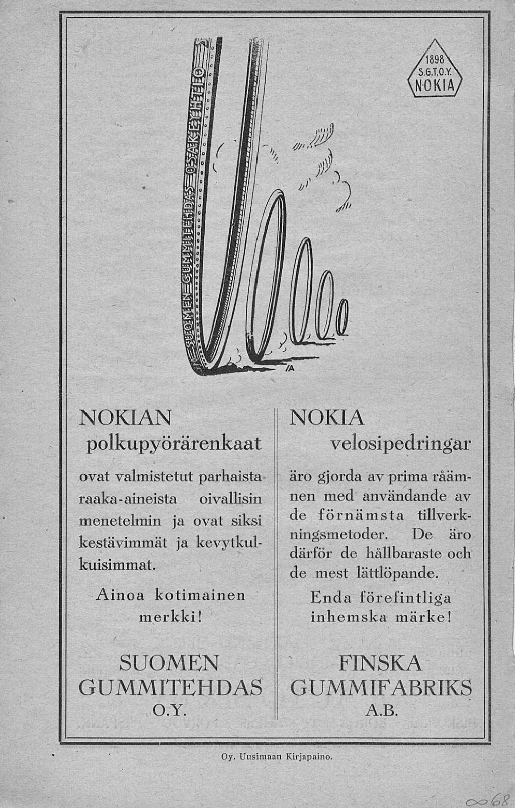 «NOKIAN polkupyörärenkaat ovat valmistetut parhaista raakaaineista oivallisin menetelmin ja ovat siksi kestävimmat ja kevytkulkuisimmat Ainoa kotimainen merkki!