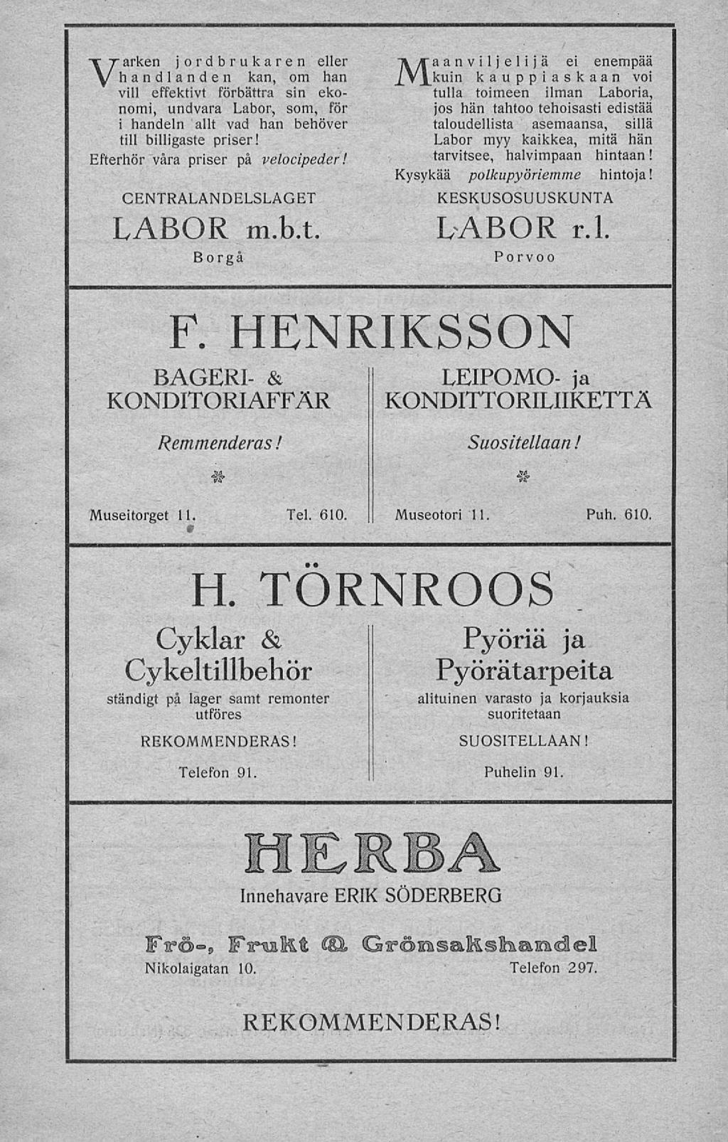 Varken jordbrukaren eller handlanden kan, om han vill effektivt förbättra sin ekonomi, undvara Labor, som, för i handeln allt vad han behöver till billigaste priser!