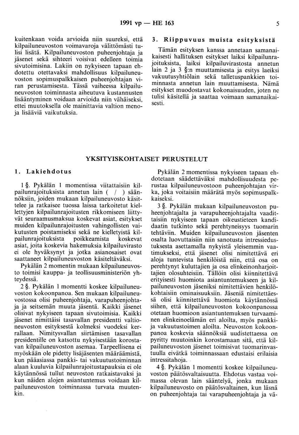 1991 vp - HE 163 5 kuitenkaan voida arvioida niin suureksi, että kilpailuneuvoston voimavaroja välittömästi tulisi lisätä.