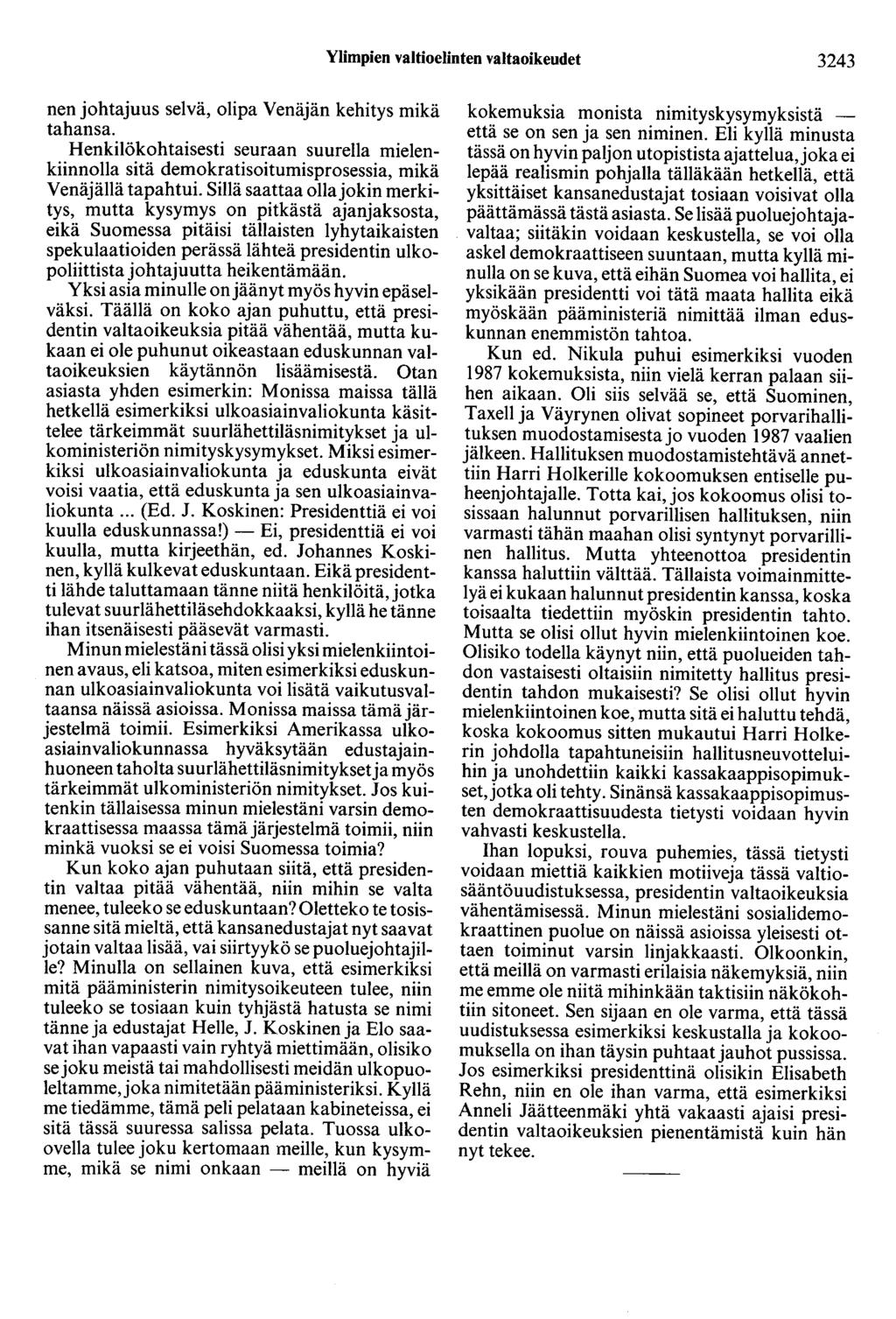 Ylimpien valtioelinten valtaoikeudet 3243 nen johtajuus selvä, olipa Venäjän kehitys mikä tahansa.