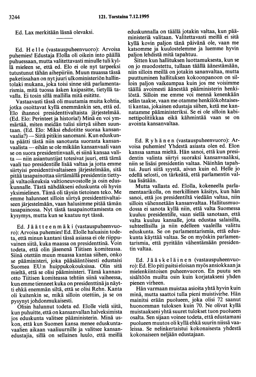 3244 121. Torstaina 7.12.1995 Ed. Lax merkitään läsnä olevaksi. Ed. He II e ( vastauspuheenvuoro ): Arvoisa puhemies!