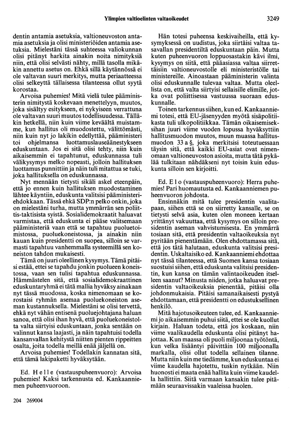 Ylimpien valtioelinten valtaoikeudet 3249 dentin antamia asetuksia, valtioneuvoston antamia asetuksia ja olisi ministeriöiden antamia asetuksia.