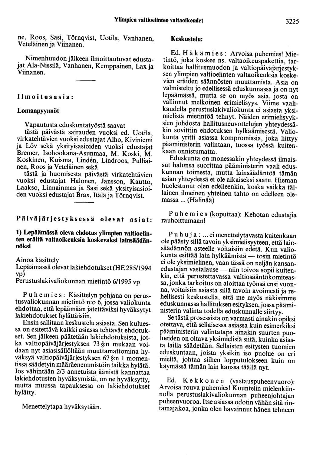 Ylimpien valtioelinten valtaoikeudet 3225 ne, Roos, Sasi, Törnqvist, Uotila, Vanhanen, Veteläinenja Viinanen.