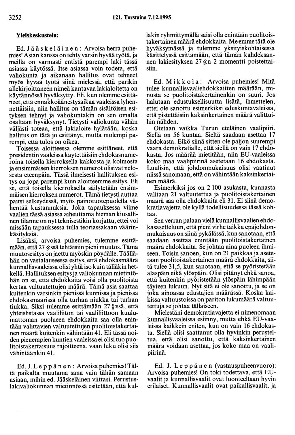 3252 121. Torstaina 7.12.1995 Yleiskeskustelu: Ed. J ä ä s k e 1 ä i n e n : Arvoisa herra puhemies!