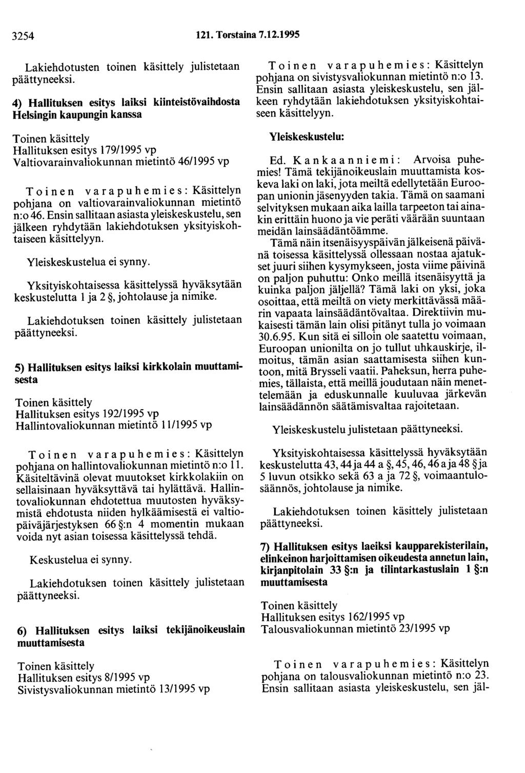 3254 121. Torstaina 7.12.1995 Lakiehdotusten toinen käsittely julistetaan päättyneeksi.