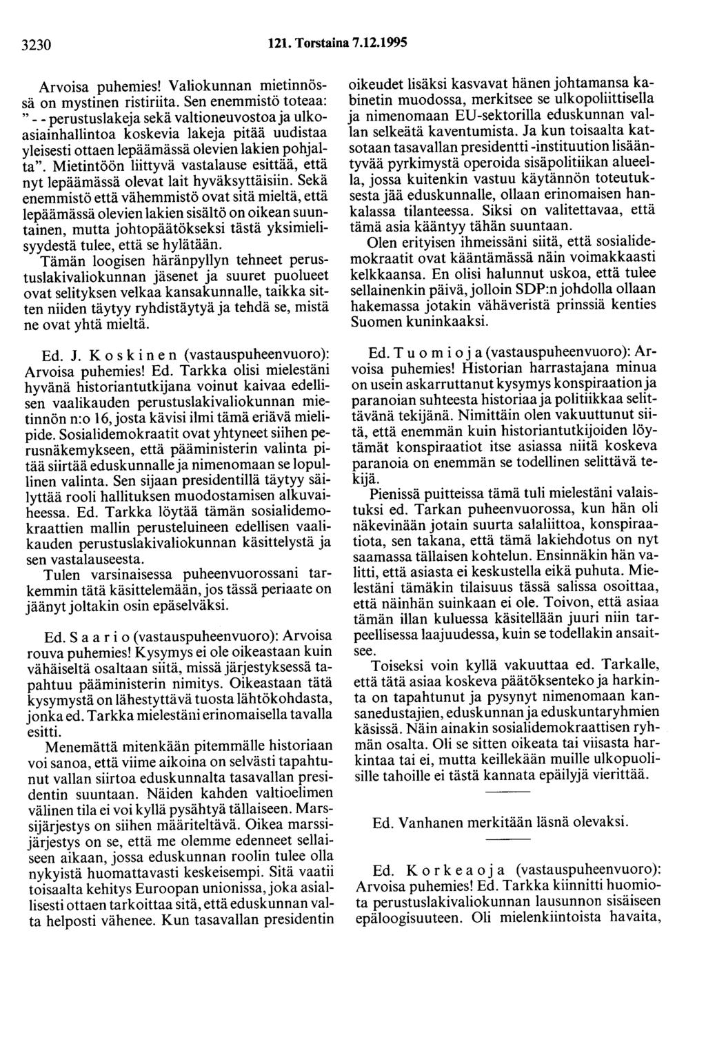 3230 121. Torstaina 7.12.1995 Arvoisa puhemies! Valiokunnan mietinnössä on mystinen ristiriita.