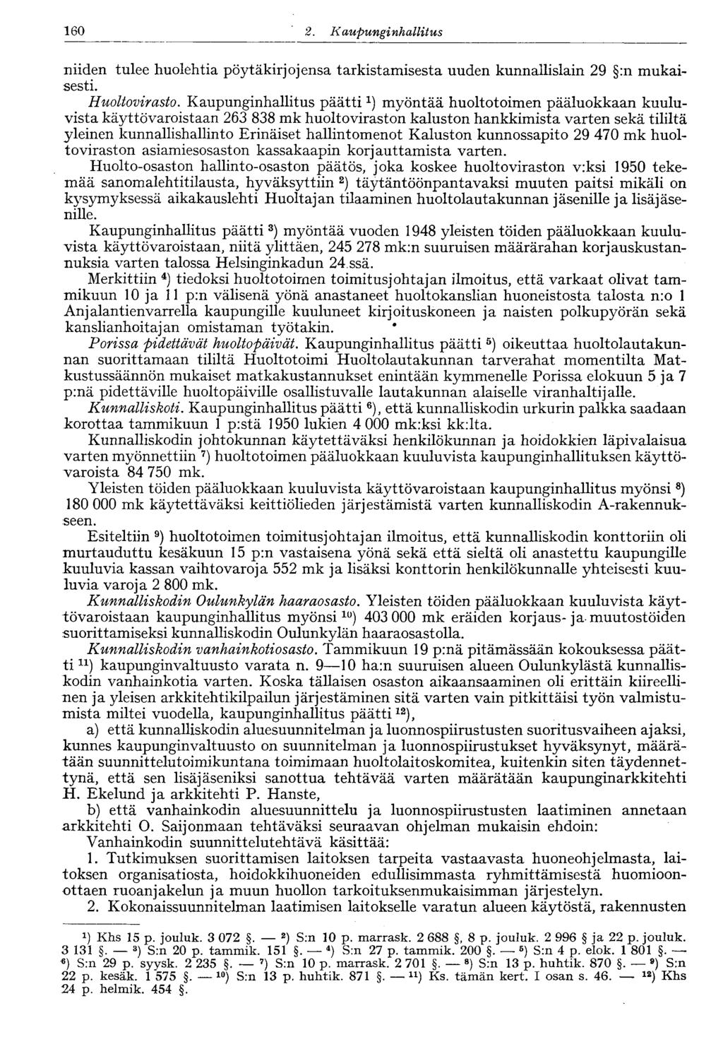 160 2. Kaupunginhallitus niiden tulee huolehtia pöytäkirjojensa tarkistamisesta uuden kunnallislain 29 :n mukaisesti. Huoltovirasto.