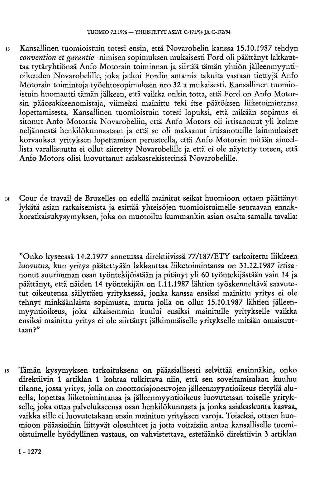 TUOMIO 7.3.1996 YHDISTETYT ASIAT C-171/94 JA C-172/94 13 Kansallinen tuomioistuin totesi ensin, että Novarobelin kanssa 15.10.