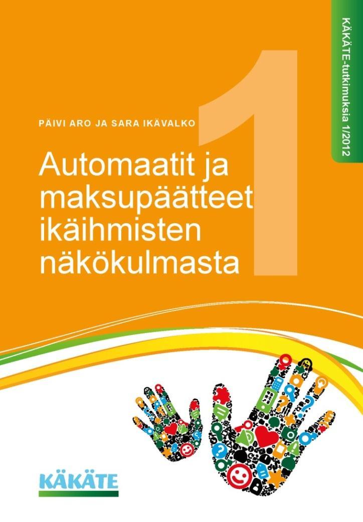 Automaatit ja maksupäätteet ikäihmisen näkökulmasta Käyttäjätutkimus, jossa testattiin kauppojen maksupäätteitä, käteis- ja