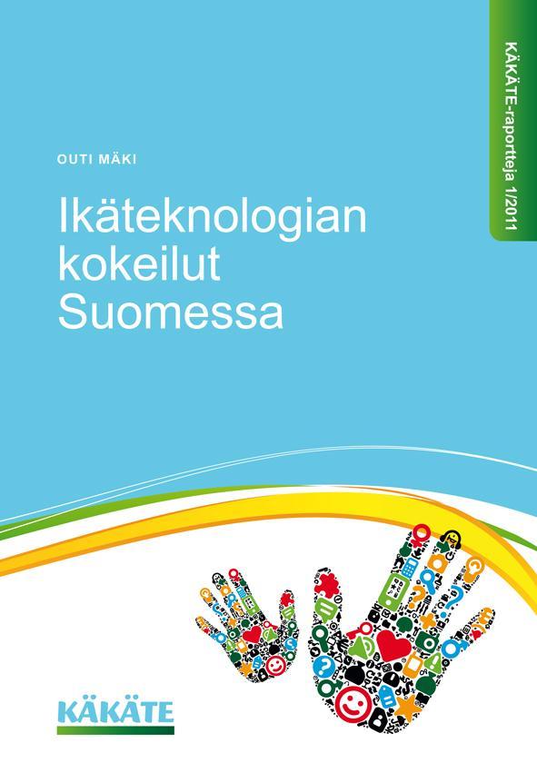 Ikäteknologian kokeilut Suomessa Teknologian kokeilut Suomessa 1993-2010