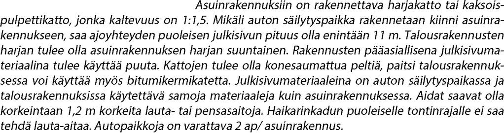 VL/s-2 Lähivirkistysalue, suurruoholehto: VV Uimaranta-alue. LV-2 Venevalkama-alue, jolle saa sijoittaa toimintaa palvelevia varasto- ja huoltotiloja. VP Puisto.