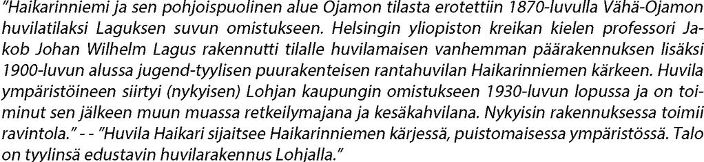 SELVITYKSET RAKENNETTU KULTTUURIYMPÄRISTÖ Huvila Haikari (Haikarinkatu 2) on voimassaolevassa asemakaavassa suojeltu.