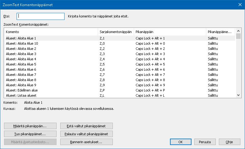 Kappale 4 ZoomText käyttöliittymä 43 Komento näppäinten valintaikkuna ZoomText komento näppäinten valintaikkuna näyttää listan kaikista ZoomText komennoista sekä mahdollistaa pikanäppäinten