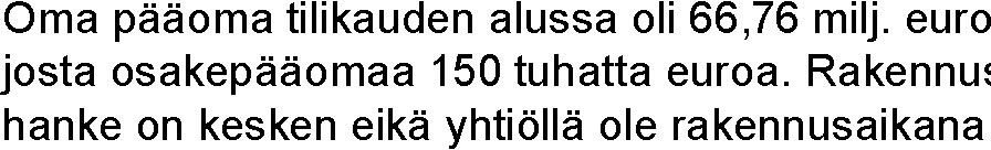 Hanke on pysynyt kustannuspuitteessaan, mutta on Tilojen vuokrauksessa noudatetaan Helsingin,